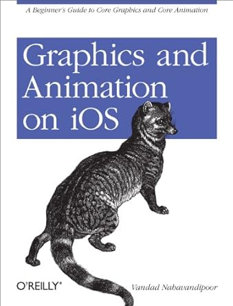 graphics and animation on ios a beginner s guide to core graphics and core animation 1st edition vandad