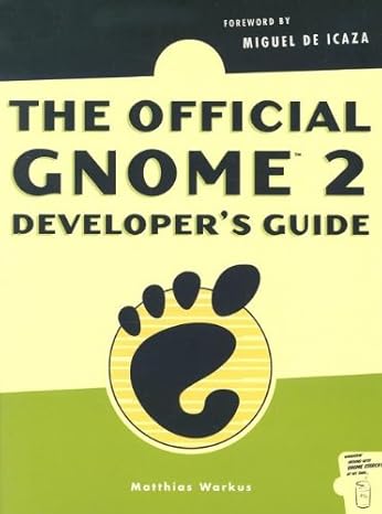 the official gnome 2 developer s guide 1st edition matthias warkus 1593270305, 978-1593270308