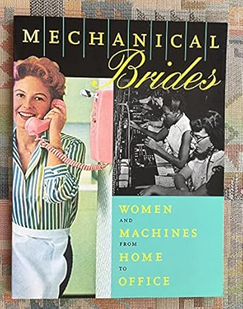 mechanical brides women and machines from home to office reissue edition ellen lupton 1878271970,