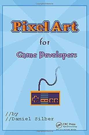 pixel art for game developers 1st edition daniel silber 1482252309, 978-1482252309