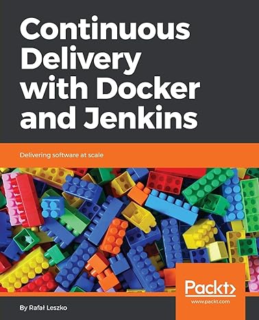 continuous delivery with docker and jenkins delivering software at scale 1st edition rafal leszko 1787125238,