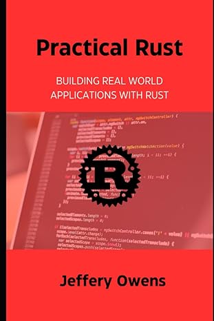 practical rust building real world applications with rust 1st edition jeffery owens 979-8852371324