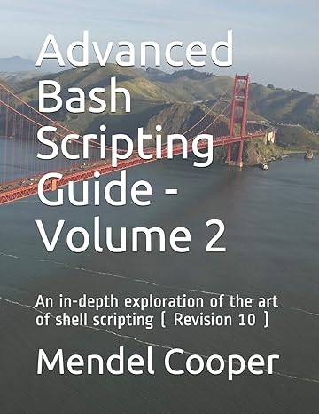 advanced bash scripting guide volume 2 an in depth exploration of the art of shell scripting 1st edition