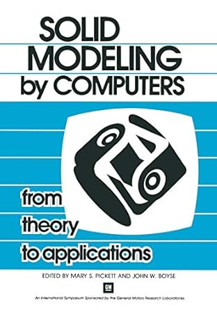 solid modeling by computers from theory to applications 1st edition mary s. pickett, john w. boyse