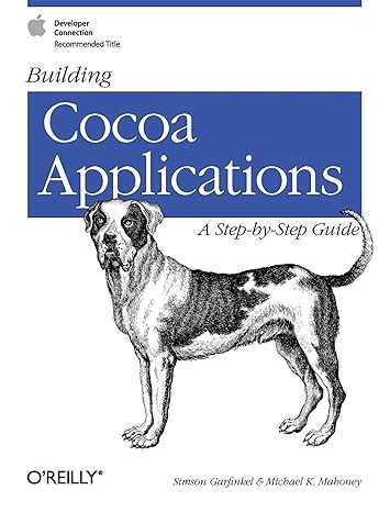 building cocoa applications a step by step guide 1st edition simson garfinkel ,michael k. mahoney 0596002351,