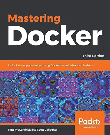 mastering docker unlock new opportunities using docker s most advanced features 3rd edition russ mckendrick,