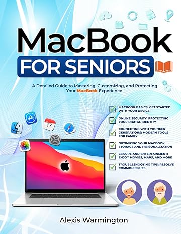 macbook for seniors a detailed guide to mastering customizing and protecting your macbook experience 1st