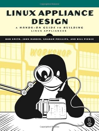 linux appliance design a hands on guide to building linux appliances 1st edition bob smith ,john hardin