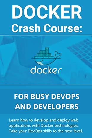 docker crash course for busy devops and developers learn how to develop and deploy web applications with