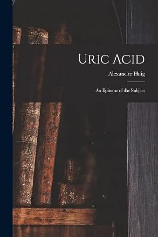 uric acid an epitome of the subject 1st edition alexander haig 1016335903, 978-1016335904