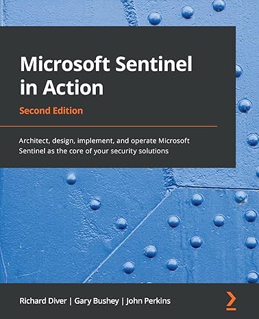 microsoft sentinel in action architect design implement and operate microsoft sentinel as the core of your