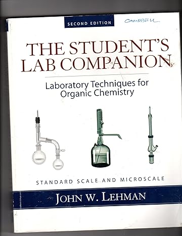 the students lab companion laboratory techniques for organic chemistry 2nd edition john w lehman 0131593811,