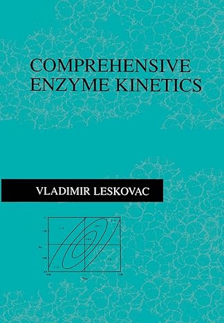 comprehensive enzyme kinetics 1st edition vladimir leskovac 1475787286, 978-1475787283