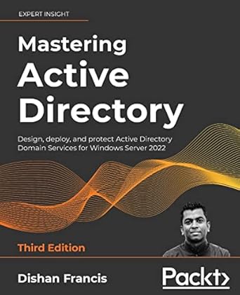 mastering active directory design deploy and protect active directory domain services for windows server 2022