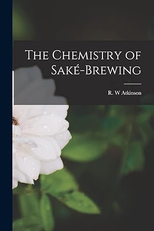 the chemistry of sake brewing 1st edition r w atkinson 1015109152, 978-1015109155