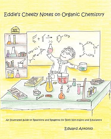 eddies cheezy notes on organic chemistry an illustrated guide on reactions and reagents for both non majors