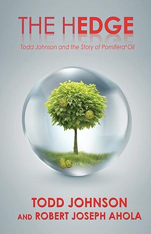 the hedge todd johnson and the story of pomifera oil 1st edition todd johnson ,robert joseph ahola