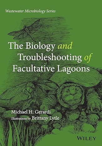 the biology and troubleshooting of facultative lagoons 1st edition michael h gerardi ,brittany lytle