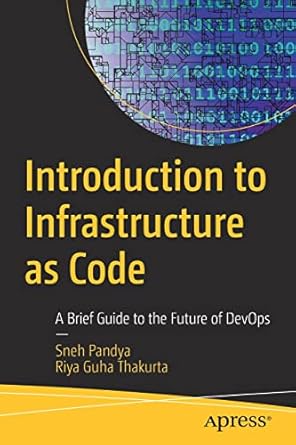 introduction to infrastructure as code a brief guide to the future of devops 1st edition sneh pandya, riya