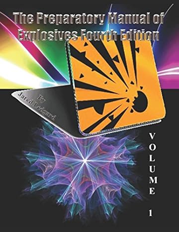 the preparatory manual of explosives fourth edition volume 1 the standard for explosives science and