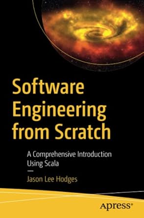 software engineering from scratch a comprehensive introduction using scala 1st edition jason lee hodges