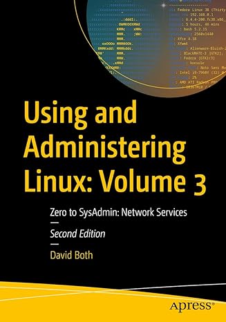 using and administering linux volume 3 zero to sysadmin network services 2nd edition david both 1484297857,