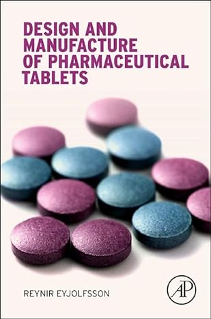 design and manufacture of pharmaceutical tablets 1st edition reynir eyjolfsson 0128021829, 978-0128021828