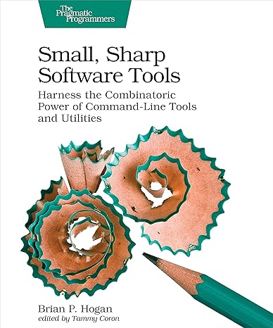 small sharp software tools harness the combinatoric power of command line tools and utilities 1st edition