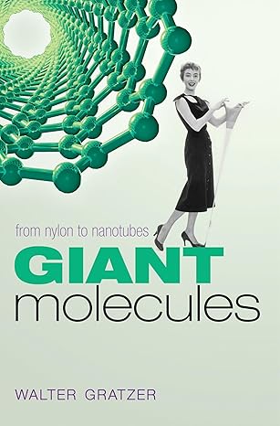 giant molecules from nylon to nanotubes 1st edition walter gratzer 019956213x, 978-0199562138