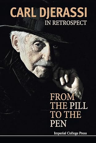 in retrospect from the pill to the pen 1st edition carl djerassi 1783265329, 978-1783265329