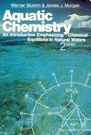 aquatic chemistry an introduction emphasizing chemical equilibria in natural waters 2nd edition werner stumm