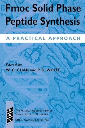 fmoc solid phase peptide synthesis a practical approach 1st edition w c chan ,peter d white 0199637245,