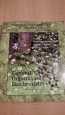 general organic and biochemistry chapters 10 23 7th edition katherine denniston ,joseph topping ,robert caret