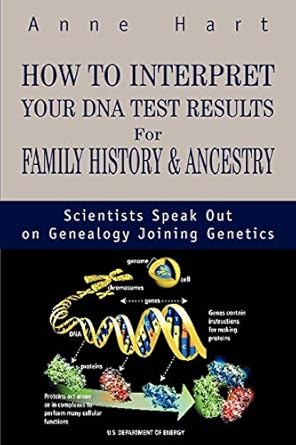 how to interpret your dna test results for family history and ancestry scientists speak out on genealogy