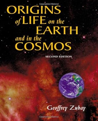 origins of life on earth and in the cosmos 2nd edition geoffrey zubay 012781910x, 978-0127819105