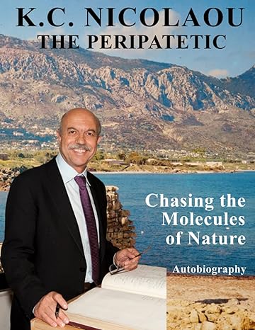 the peripatetic chasing the molecules of nature 1st edition dr k c nicolaou 979-8734631881