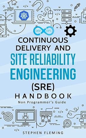 continuous delivery and site reliability engineering handbook non programmer s guide 1st edition stephen