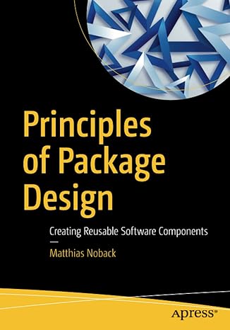 principles of package design creating reusable software components 1st edition matthias noback 1484241185,