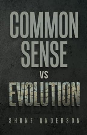 common sense vs evolution can common sense take down the idea of evolution it can can evolution stand up