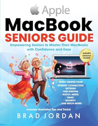 macbook seniors guide empowering seniors to master their macbooks with ease and confidence 1st edition brad