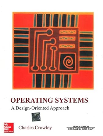 operating systems a design oriented approach 1st edition crowley 0074635514, 978-0074635513