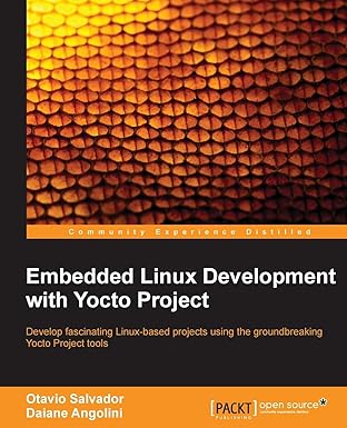 embedded linux development with yocto project 1st edition otavio salvador, daiane angolini 1783282339,