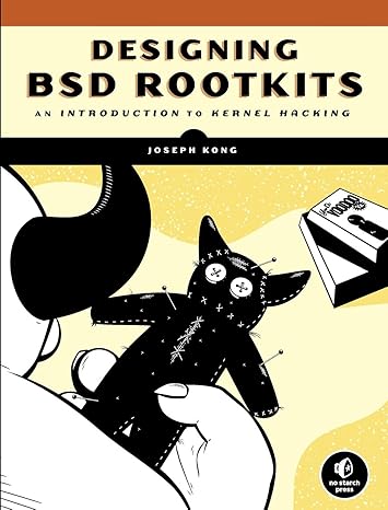 designing bsd rootkits an introduction to kernel hacking 1st edition joseph kong 1593271425, 978-1593271428