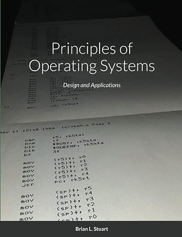 principles of operating systems design and applications 1st edition brian l stuart 1300668555, 978-1300668558