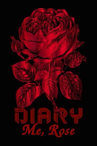 diary me rose thorns and love emotional chain reaction 1st edition rosemary backyard b0cdfkzvvr