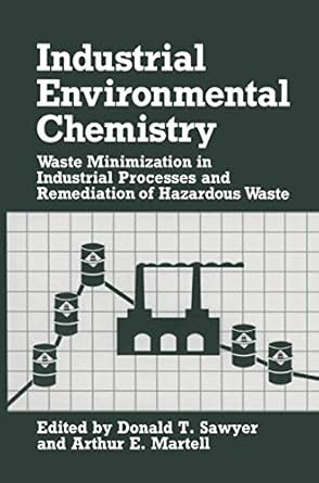 industrial environmental chemistry waste minimization in industrial processes and remediation of hazardous