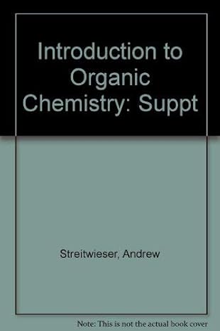 introduction to organic chemistry suppt new edition andrew streitwieser and clayton h heathcock 0024181501,