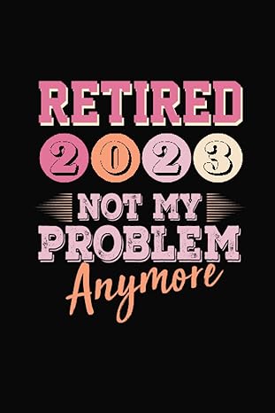 retirement gifts for women retired 2023not my problem anymore retirement gifts for women 2023 funny