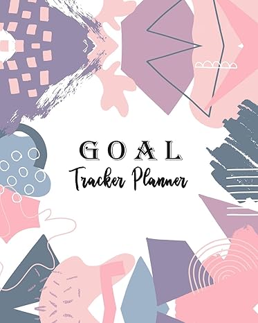 goal tracker planner 52 weeks setting planner and organizer with your personal guide to getting results 