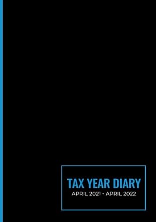 tax year diary april 2021 april 2022 a simple to use tax year diary april 2021 april 2022 for self employed
